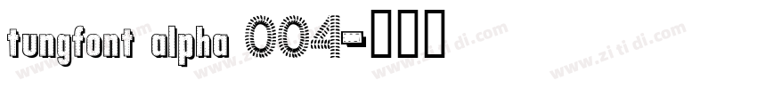 tungfont alpha 004字体转换